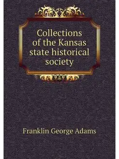 Collections of the Kansas state histo