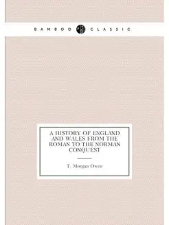 A history of England and Wales from the Roman to the