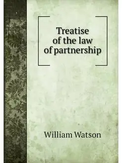 Treatise of the law of partnership