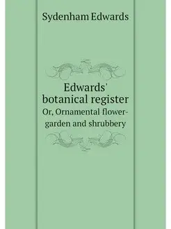 Edwards' botanical register. Or, Orna