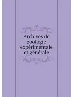 Archives de zoologie experimentale et