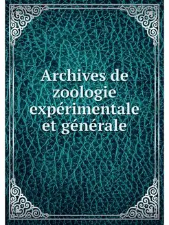 Archives de zoologie experimentale et