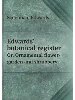 Edwards' botanical register. Or, Orna