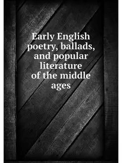 Early English poetry, ballads, and po