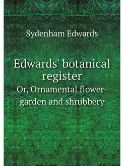 Edwards' botanical register. Or, Orna