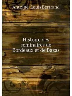 Histoire des seminaires de Bordeaux e