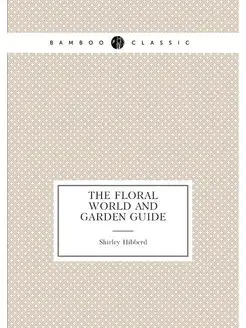 The Floral world and garden guide