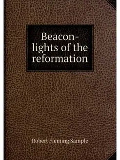 Beacon-lights of the reformation