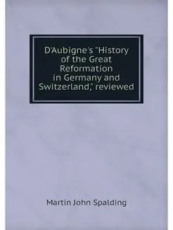 D'Aubigne's "History of the Great Ref