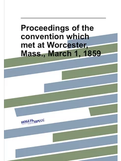 Proceedings of the convention which met at Worcester