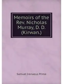 Memoirs of the Rev. Nicholas Murray