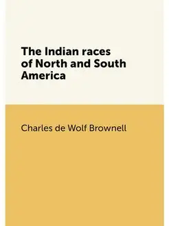 The Indian races of North and South A