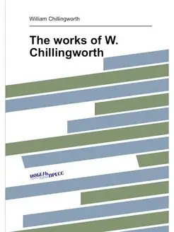 The works of W. Chillingworth