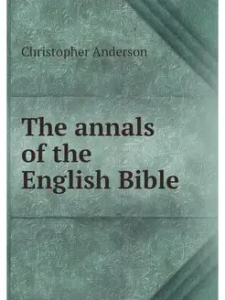 The annals of the English Bible