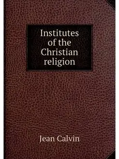 Institutes of the Christian religion