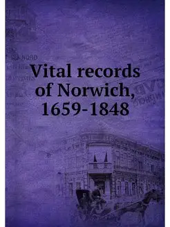 Vital records of Norwich, 1659-1848