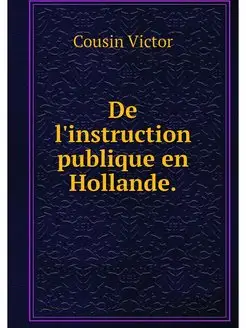 De l'instruction publique en Hollande