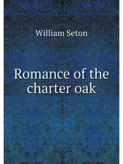 Romance of the charter oak