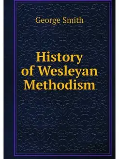 History of Wesleyan Methodism