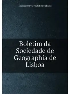 Boletim da Sociedade de Geographia de