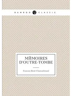 Memoires d'outre-tombe. Tom 5