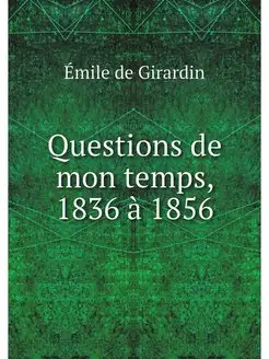 Questions de mon temps, 1836 a 1856