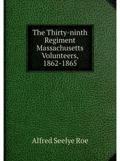 The Thirty-ninth Regiment Massachuset