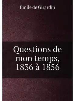 Questions de mon temps, 1836 a 1856