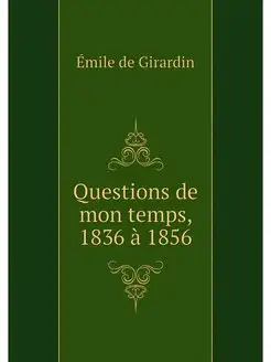 Questions de mon temps, 1836 a 1856