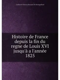 Histoire de France depuis la fin du regne de Louis X