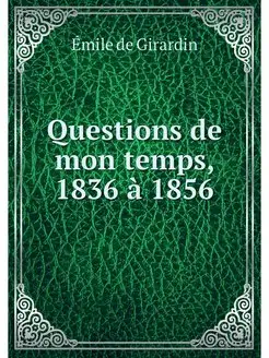 Questions de mon temps, 1836 a 1856