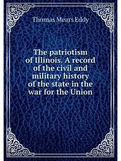 The patriotism of Illinois. A record