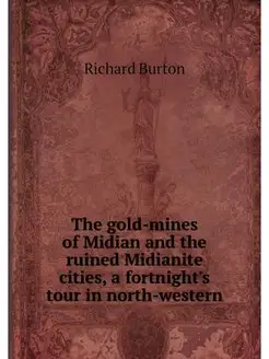 The gold-mines of Midian and the ruin