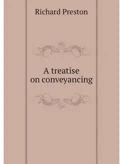 A treatise on conveyancing