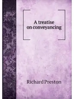 A treatise on conveyancing