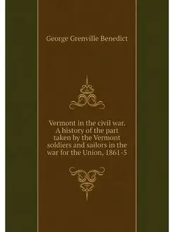 Vermont in the civil war. A history o