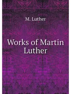 Works of Martin Luther