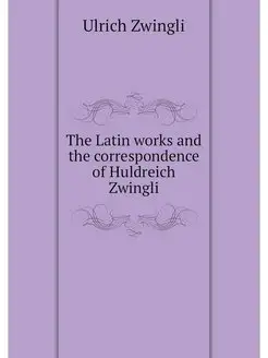 The Latin works and the correspondenc