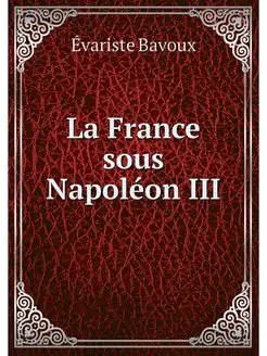 La France sous Napoleon III