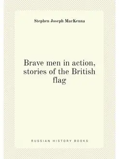 Brave men in action, stories of the British flag