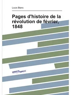 Pages d'histoire de la révolution de février, 1848