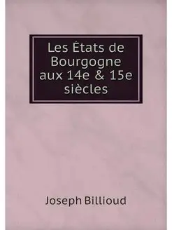 Les Etats de Bourgogne aux 14e & 15e