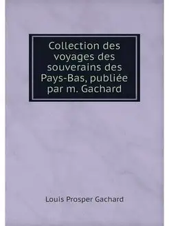 Collection des voyages des souverains