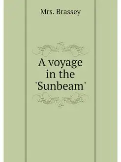 A voyage in the 'Sunbeam'