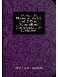 Altenglische Dichtungen des MS. Harl