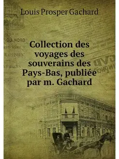 Collection des voyages des souverains