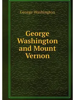 George Washington and Mount Vernon