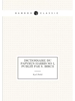 Dictionnaire du Papyrus Harris no l publié par S. Birch