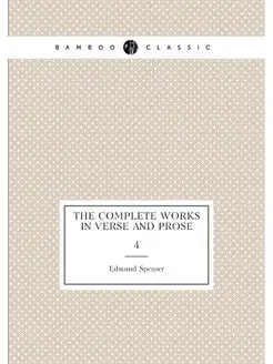 The Complete Works in Verse and Prose. 4