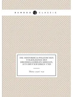 Die historisch-politischen Volkslieder des Dreissigj